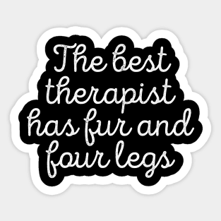 Dog Lover The Best Therapist Has Fur And Four Legs Tee Sticker
